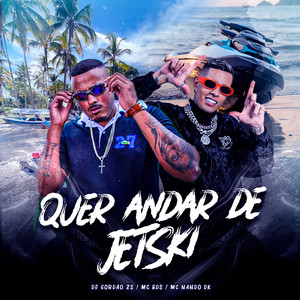 QUER ANDAR DE JETSKI (Explicit)