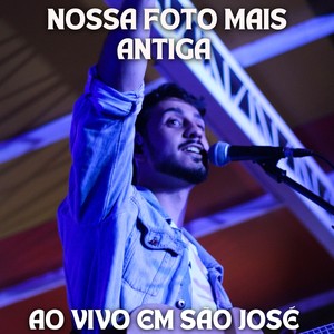 Nossa foto mais antiga (Ao vivo em São José)