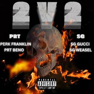 2v2 (feat. PRT Beno, Sg Gucci & Sg Weasel) [Explicit]