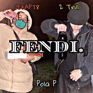 Fendi (feat. Pola P & 2 Trill) [Explicit]