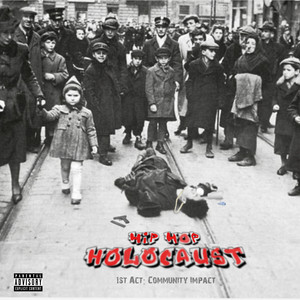 Hip-Hop Holocaust, 1st Act: Community Impact (Explicit)