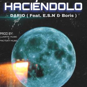 Haciéndolo, Darío, E. S. N & Boris