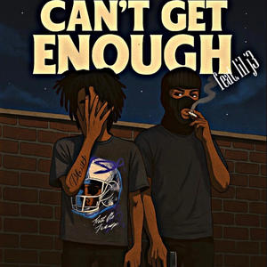 Cant Get Enough (feat. lil j3) (Explicit)