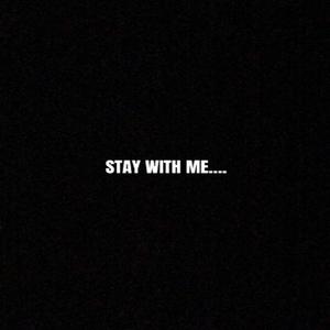 STAY WITH ME... (Explicit)