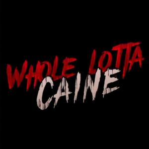 WHOLE LOTTA CAINE (Explicit)