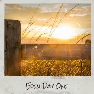 Eden Day One