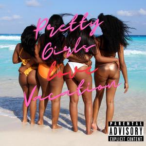 Pretty Girls Love Vacation (Explicit)