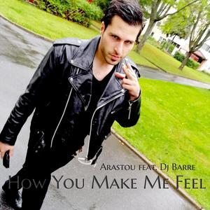 How You Make Me Feel (feat. Dj Barre)