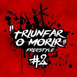 Triunfar o Morir Freestyle #2 (Explicit)