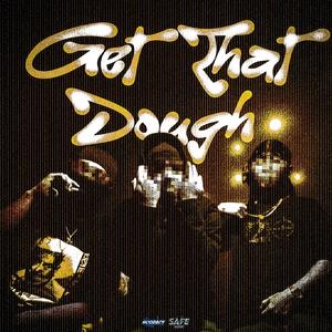 Get That Dough (feat. Eyside & Trvmata) (Explicit)