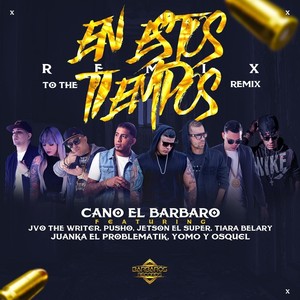 En Estos Tiempos (Remix to the Remix) [feat. Jvo the Writer, Pusho, Juanka el problematik, Jetson El Super, Tiara Belary, Osquel & Yomo]