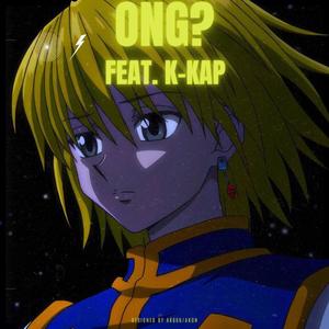 ong? (feat. K-kap) (Explicit)