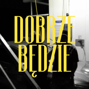 DOBRZE BĘDZIE