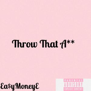 Throw That Ass (Explicit)