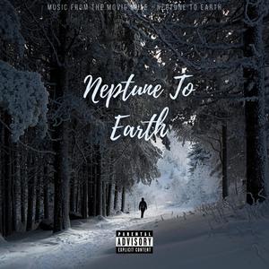 Neptune to Earth (Explicit)