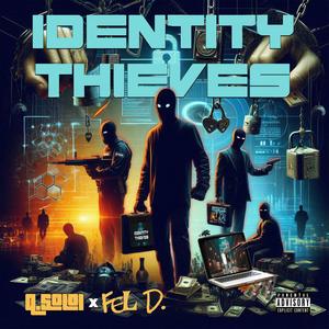 Identity Thieves (feat. Fel D.) (Explicit)