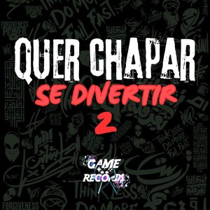 Quer Chapar Se Divertir 2 (Explicit)