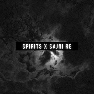 Spirits X Sajni Re Lofi