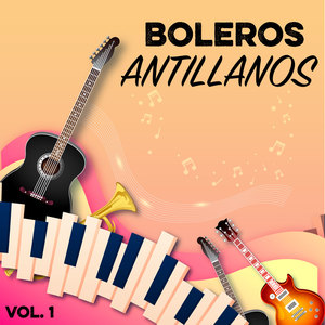 Boleros Antillanos, Vol.1