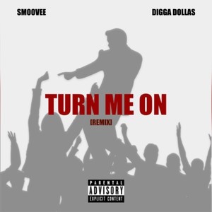 Turn Me On (feat. Digga Dollas) (2021 remix|Explicit)