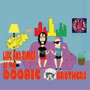 Life and Times of the Doobie Brothers (Cheech Mob) [Explicit]