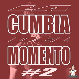 La Cumbia del Momento #2
