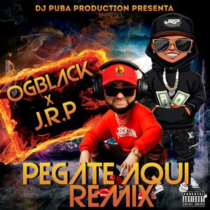 DJ PUBA PRODUCTION x OGBLACK PEGATE AQUI (feat. J.R.P) (REMIX|Explicit)