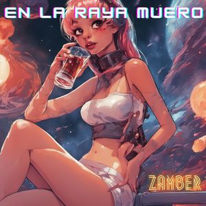 En la Raya Muero (Explicit)