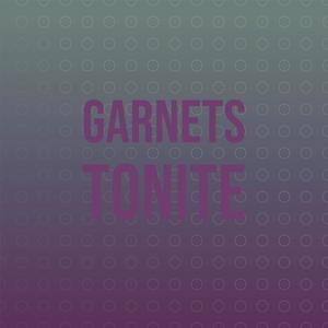 Garnets Tonite