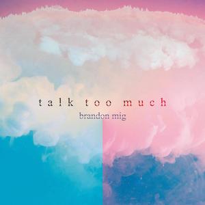 Talk Too Much
