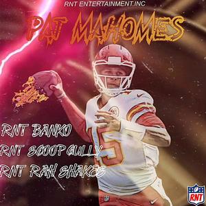 Pat Mahomes (feat. Rnt scoop gully, Rnt rah shakes & Rnt banko) [Explicit]