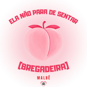 Ela Não para de Sentar (Bregadeira) (Explicit)