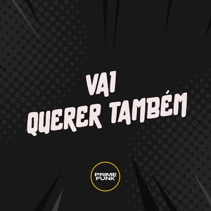 VAI QUERER TAMBÉM (Explicit)