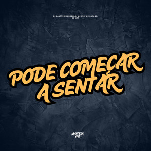 Pode Começar a Sentar (Explicit)