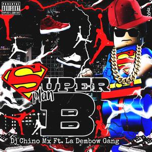 Super Plan B (feat. La Dembow Gang) [Explicit]