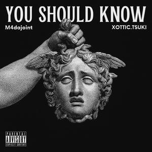 You Should Know (feat. M4Dajoint) (Explicit)