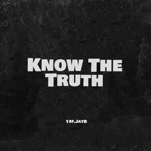 Know The Truth (Explicit)