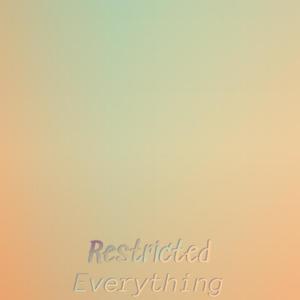 Restricted Everything