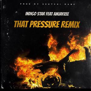 That pressure (feat. AmJayzee) [Remix] [Explicit]