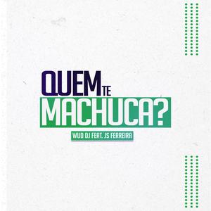 Quem te Machuca? (feat. Wud DJ)