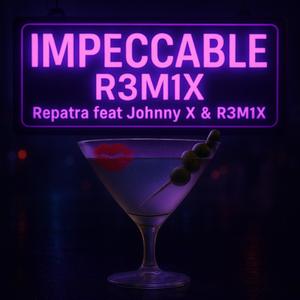 Impeccable (feat. Johnny X & R3M1X)