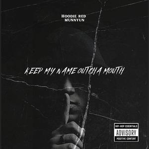 Keep my name outcha mouth (Explicit)