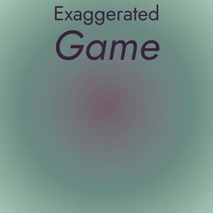 Exaggerated Game