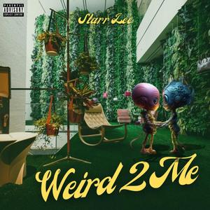 Weird 2 Me (Explicit)