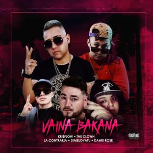 Vaina Bakana (feat. The Clown, Dimeloyatu, La Contraria & Dahri Rose)