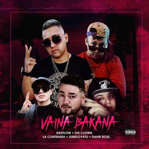 Vaina Bakana(feat. The Clown, Dimeloyatu, La Contraria & Dahri Rose)