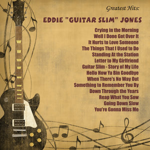 Greatest Hits: Eddie "Guitar Slim" Jones