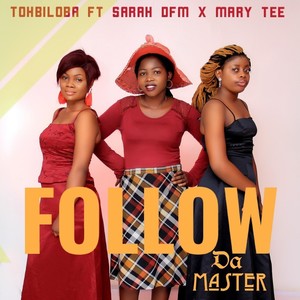 Follow da Master (feat. Sarah Dfm & Mary Tee)