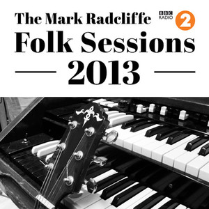 The Mark Radcliffe Folk Sessions 2013 (Live)