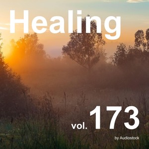 ヒーリング, Vol. 173 -Instrumental BGM- by Audiostock